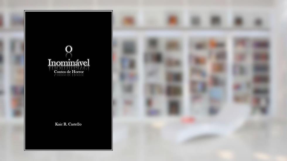 O Inominável, do autor Kaic R. Castello