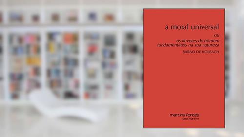 Capa de Moral universal, A: Ou os deveres do homem fundamentados na sua natureza, do autor Barão de Holbach