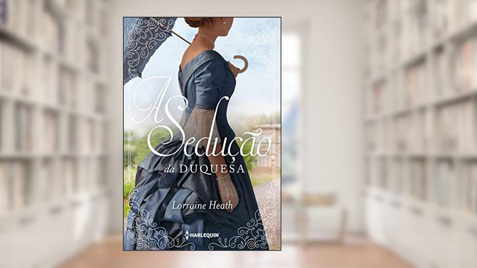 A sedução da duquesa (Irmãos Trewlove Livro 4), do autor Lorraine Heath