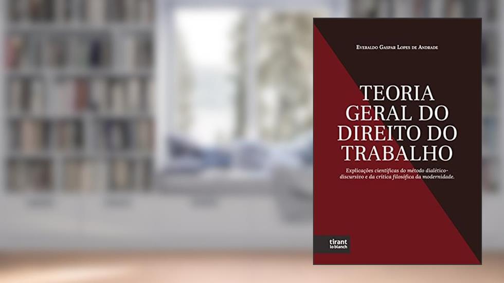 Teoria Geral do Direito do Trabalho, do autor Everaldo Gaspar Lopes de Andrade