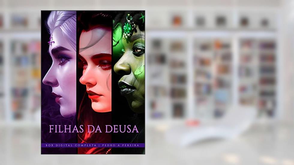 Filhas da Deusa: Box Digital Completa, do autor Pedro Alves