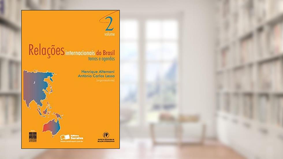 Relações internacionais do Brasil: Temas e agendas - Volume 2, do autor Antônio Carlos Lessa; Henrique Altemani de Oliveira