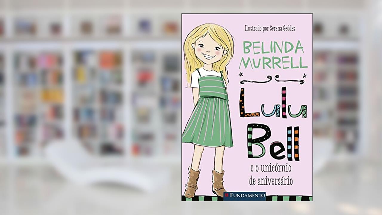 Lulu Bell e o Único Rnio de Aniversario, do autor Belinda Murrell