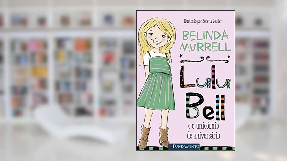 Lulu Bell e o Único Rnio de Aniversario, do autor Belinda Murrell