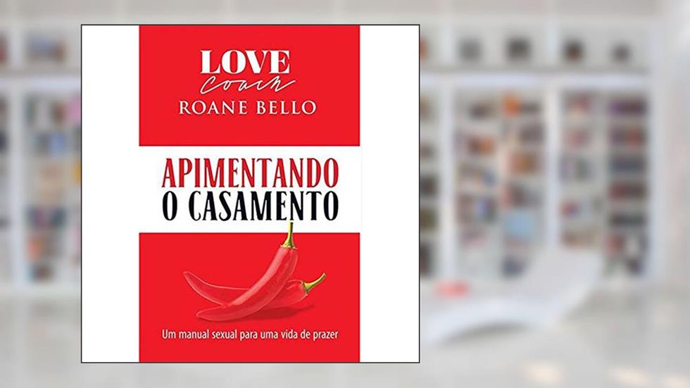 Apimentando o Casamento, do autor Roane Bello
