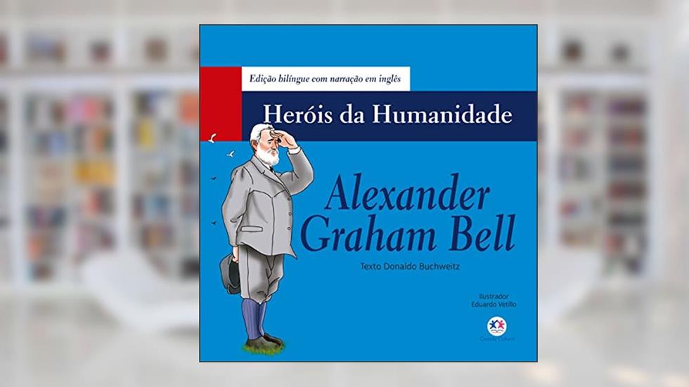 Alexander Graham Bell, do autor Donaldo Buchweitz