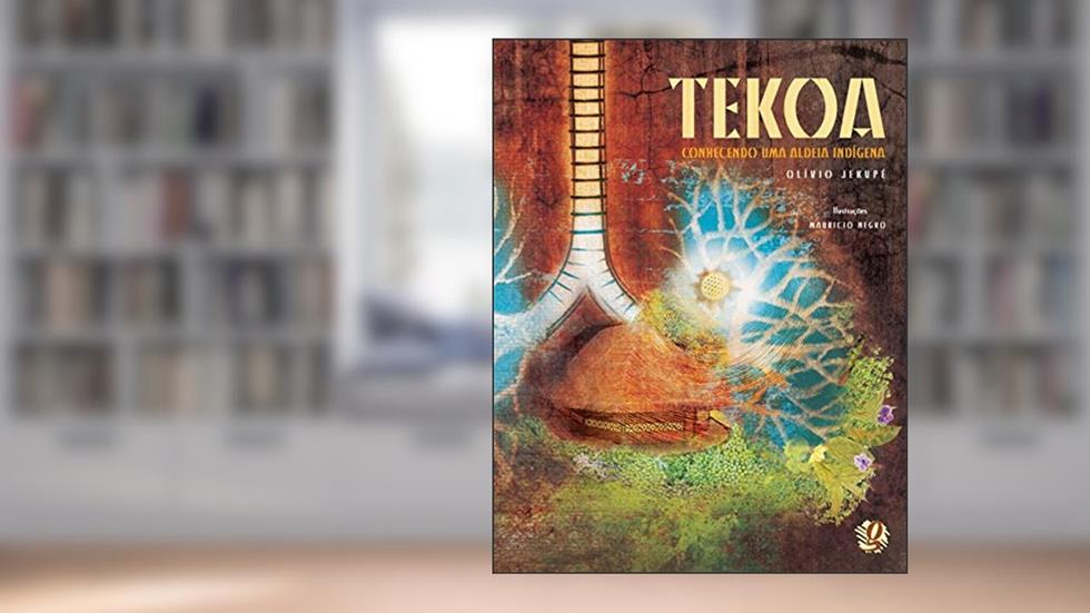 Tekoa: conhecendo uma aldeia indígena, do autor Olívio Jekupé