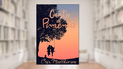 Capa de Gosto de Pimenta: Baseado em uma história real, do autor Cris Matthiesen