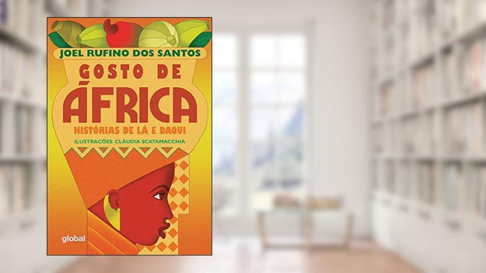 Gosto de África: histórias de lá e daqui, do autor Joel Rufino Dos Santos