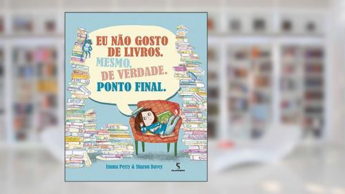 Capa de Eu não gosto de livros. Mesmo. De verdade. Ponto final., do autor Emma Perry