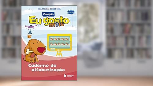 Capa de Eu gosto m@is Caderno de alfabetização, do autor Célia Passos; Zeneide Silva