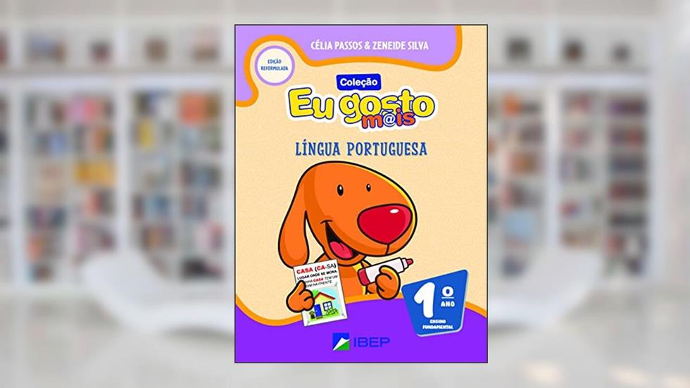 Eu gosto m@is Língua Portuguesa 1º ano: Volume 1 Reformulado BNCC, do autor Célia Passos; Zeneide Silva