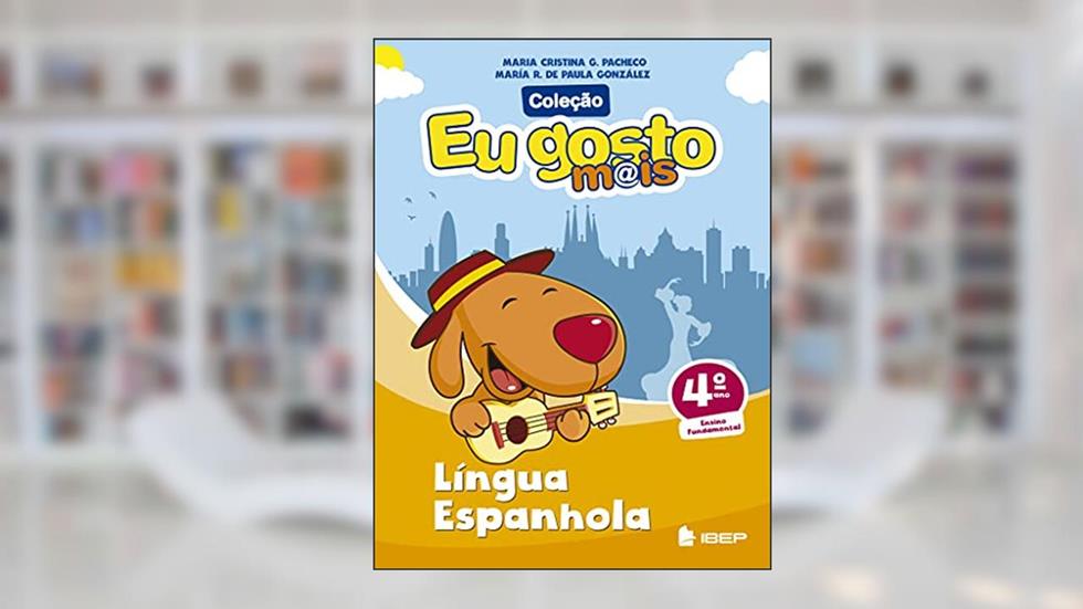 Eu gosto m@is Língua Espanhola 4º ano: 4º ano, do autor Maria Cristina G. Pacheco; María R. de Paula González
