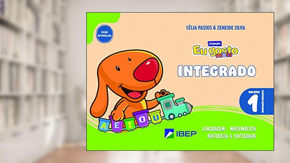 Eu gosto m@is Integrado Vol 1: Ed Infantil, do autor Célia Passos; Zeneide Silva