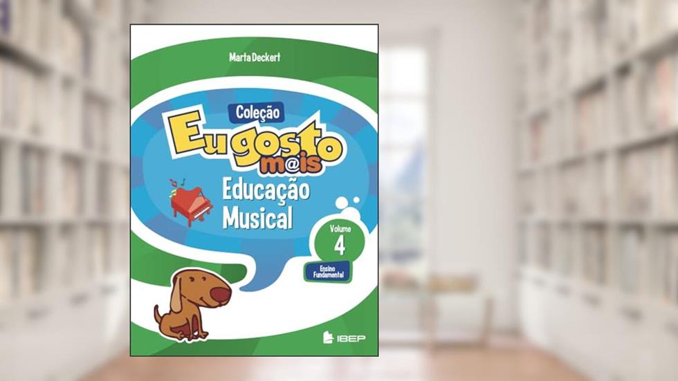 Eu gosto m@is Educação Musical Vol 4: Ensino Fundamental: Volume 4, do autor Marta Deckert