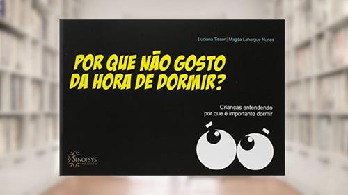 Capa de Por que Não Gosto da Hora de Dormir?: Crianças Entendendo por que é Importante Dormir, do autor Luciana Tisser; Magda Lahorgue Nunes
