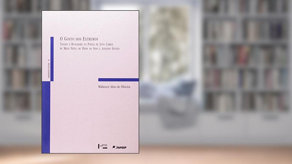 O Gosto dos Extremos - Coleção Ensaios de Cultura 46, do autor Waltencir Alves de Oliveira