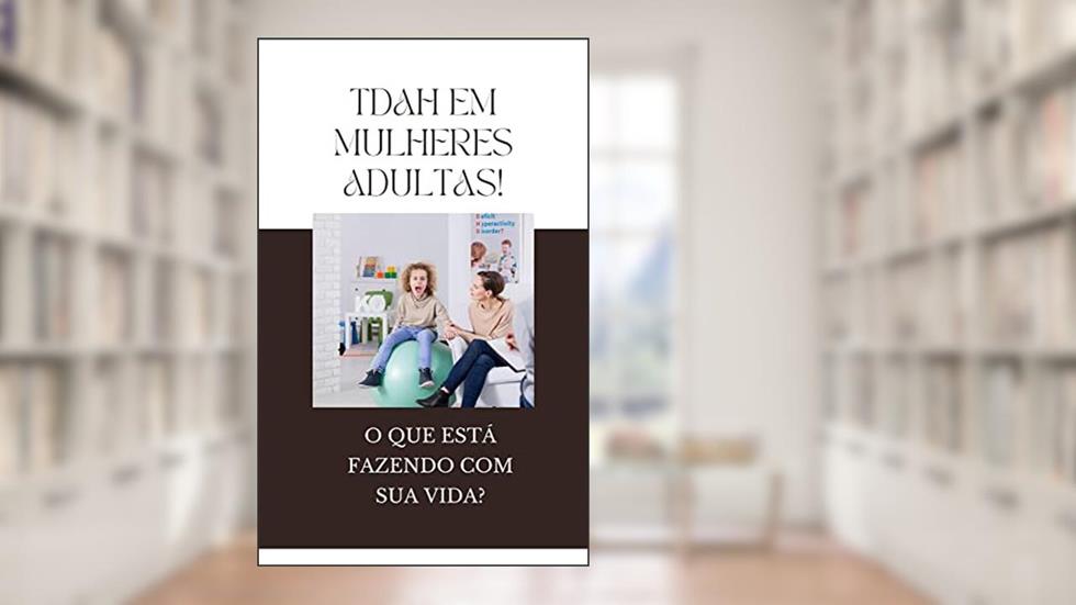 Dominando as suas estratégias de gestão, autocuidado e autoconfiança com distúrbio de défice de atenção, do autor Mona Fredrick