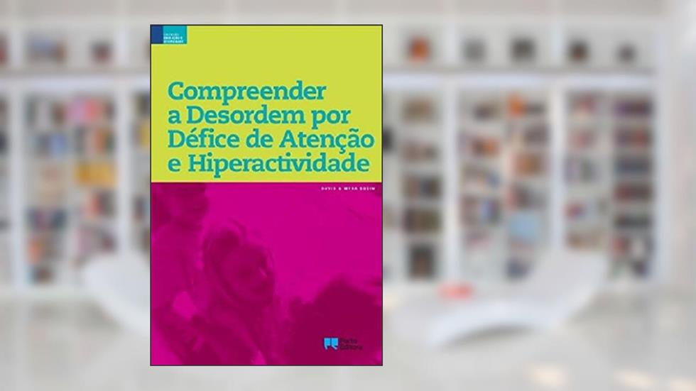 Compreender a Desordem por Défice de Atenção e Hiperatividade, do autor David Sosin; Myra Sosin