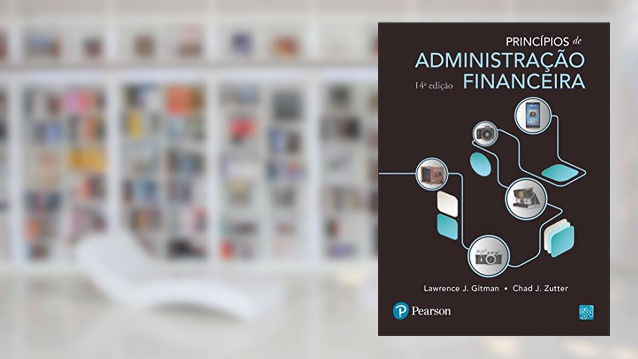 Princípios de administração financeira, do autor Lawrence J. Gitman; Chad J. Zutter