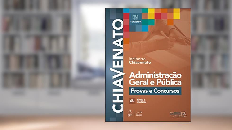Administração Geral e Pública - Provas e Concursos, do autor Idalberto Chiavenato