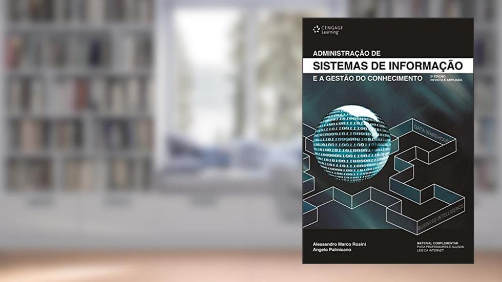 Administração de sistemas de informação e a gestão do conhecimento, do autor Alessandro Rosini; Angelo Palmisano