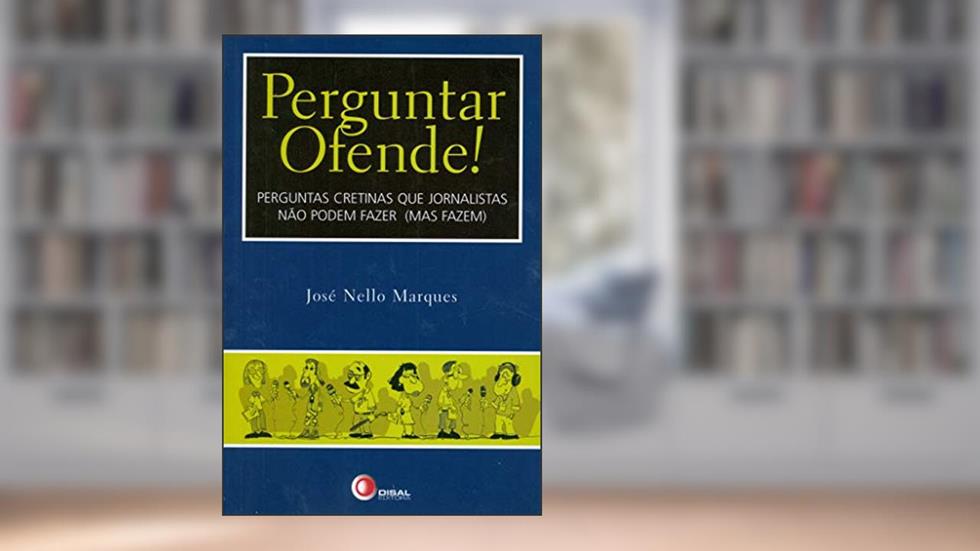 Perguntar Ofende!, do autor José Nello Marques