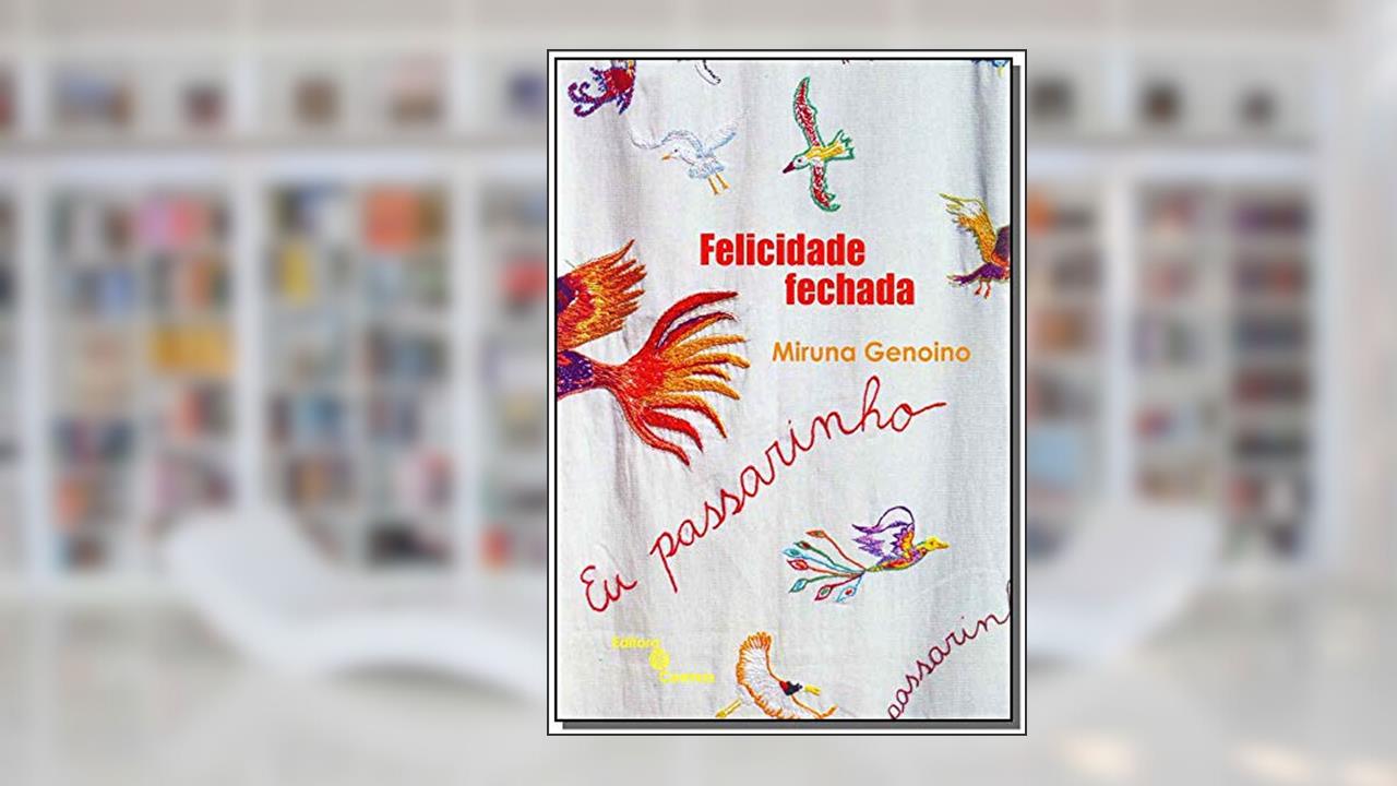 Felicidade Fechada, do autor Miruna Genoino
