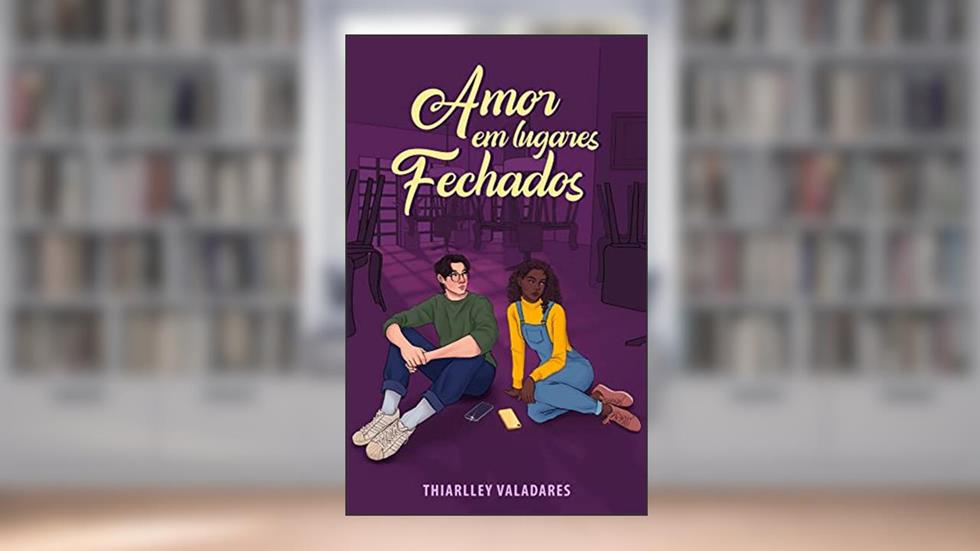 Amor em lugares fechados, do autor Thiarlley Valadares