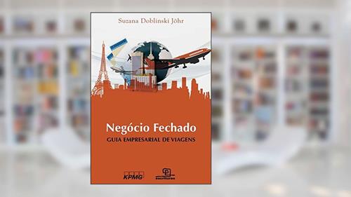 Capa de Negócio Fechado: Guia empresarial de viagens, do autor Suzana Doblinski Joehr