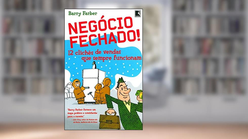 Negocio Fechado! 12 Clichês de Vendas que Sempre Funcionam, do autor Barry Farber