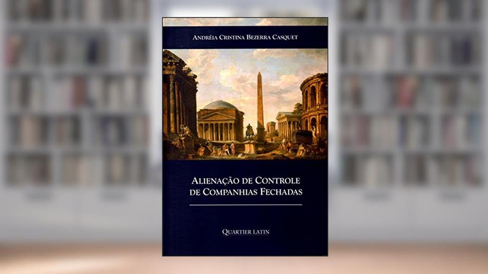 Alienação de Controle de Companhias Fechadas, do autor Andréia Cristina Bezerra Casquet