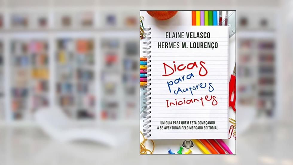 Dicas para autores iniciantes, do autor Hermes M Lourenço; Elaine Velasco