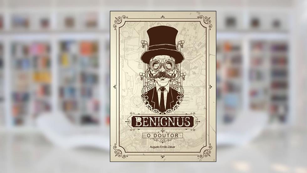 O Doutor Benignus, do autor Augusto Emílio Zaluar