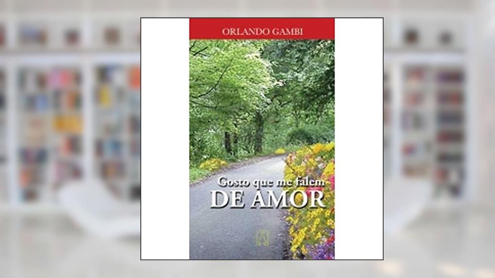 Gosto que Me Falem de Amor, do autor Orlando Gambi