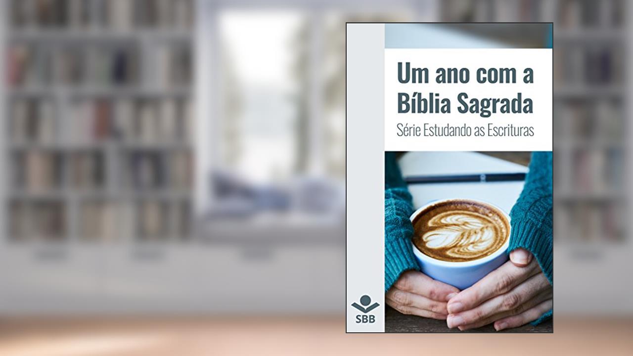 Um ano com a Bíblia Sagrada (Série Estudando as Escrituras), do autor Sociedade Bíblica do Brasil; Sociedade Bíblica do Brasil