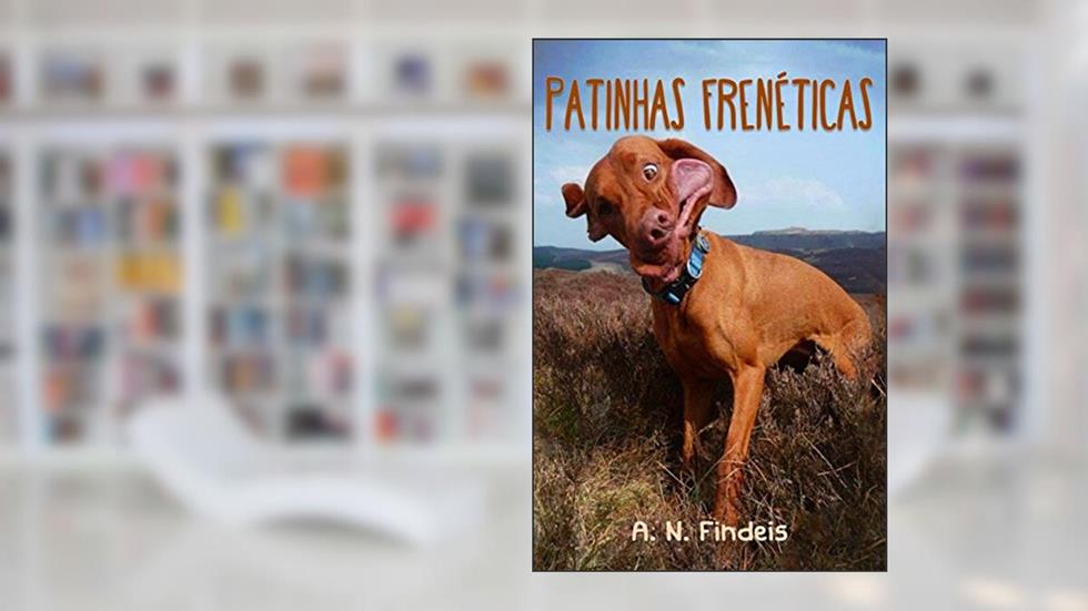 Patinhas Frenéticas, do autor A. N. Findeis