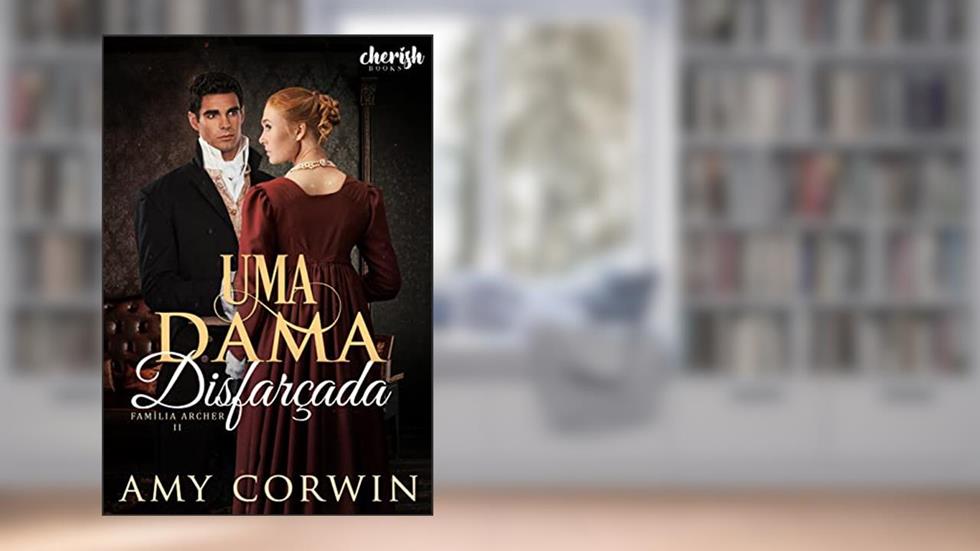Uma Dama Disfarçada (Família Archer Livro 2), do autor Amy Corwin