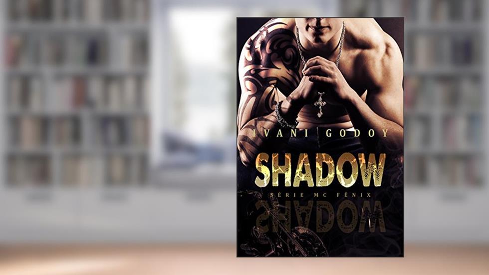 Shadow (MC Fênix 1), do autor Ivani Godoy