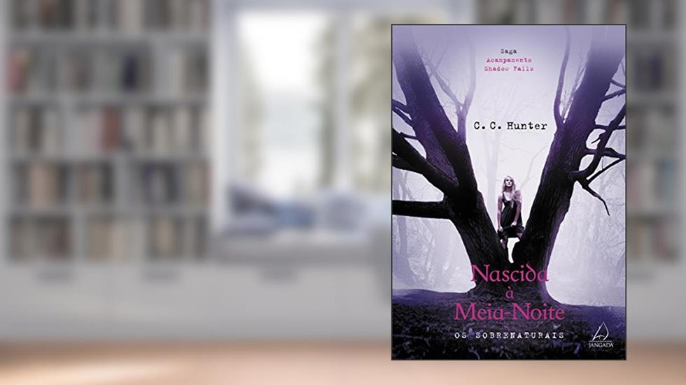 Nascida à meia-noite: Os sobrenaturais (Saga Acampamento Shadow Falls Livro 1), do autor C.C. Hunter