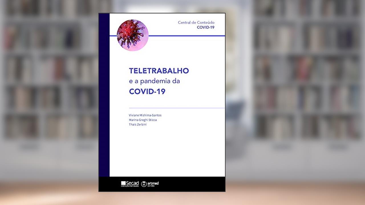 Teletrabalho e a pandemia da COVID-19, do autor Viviane Mishima-Santos; Marina Greghi Sticca; Thais Zerbini