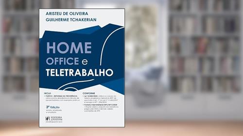 Capa de Home Office e Teletrabalho - 3ª Edição (2024), do autor Aristeu De Oliveira e Guilherme Tchakerian