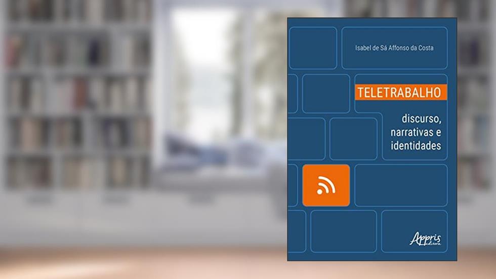 Teletrabalho: Discurso, Narrativas e Identidades, do autor Isabel De Sá Affonso Da Costa