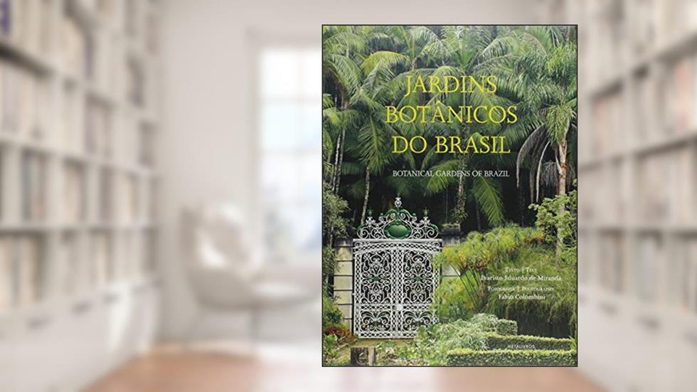 Jardins Botânicos do Brasil, do autor Evaristo Eduardo de Miranda; Fabio Colombini