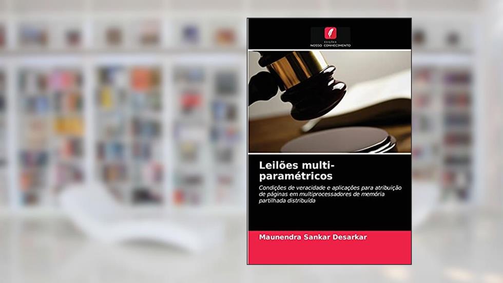 Leilões multi-paramétricos: Condições de veracidade e aplicações para atribuição de páginas em multiprocessadores de memória partilhada distribuída, do autor Maunendra Sankar Desarkar