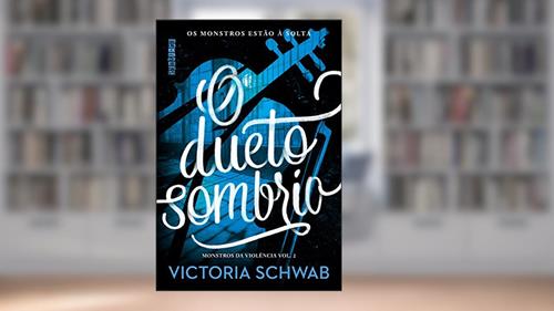 Capa de O dueto sombrio (Monstros da Violência Livro 2), do autor Victoria Schwab