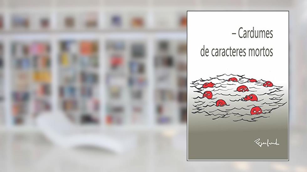 - Cardumes de caracteres mortos, do autor Rogerlando Cavalcante