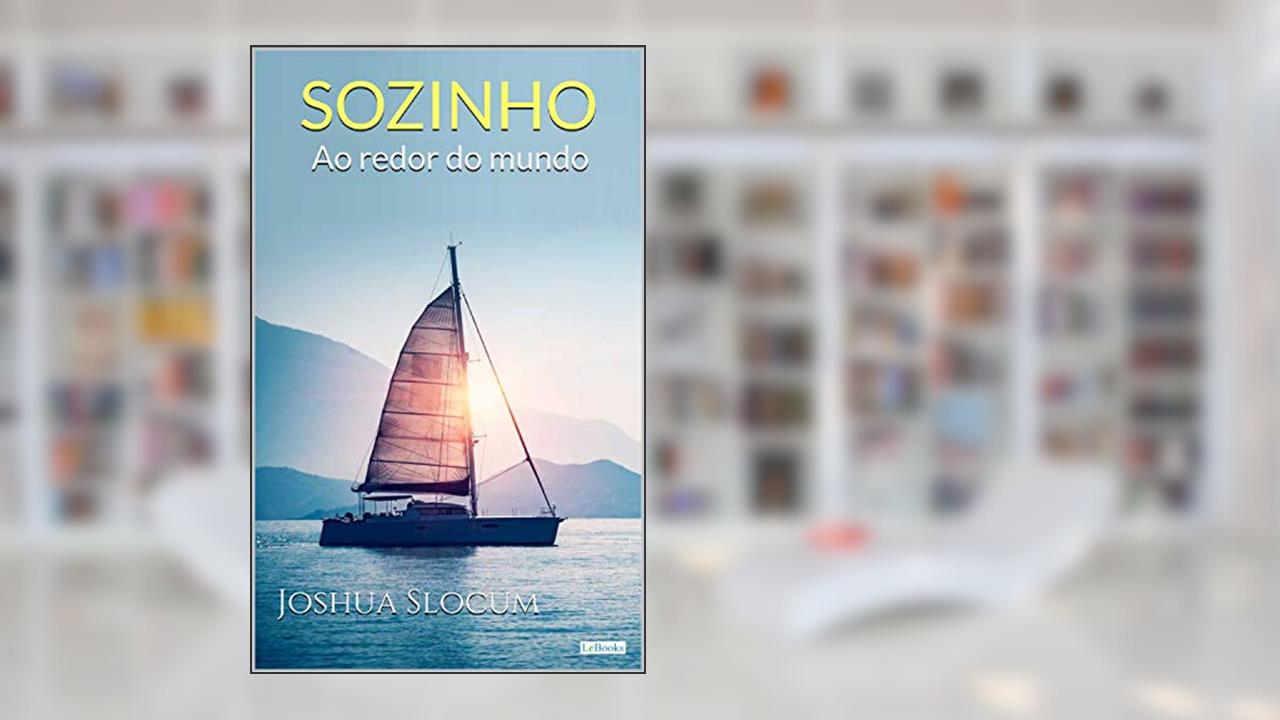 Sozinho: Ao redor do Mundo (Aventura Histórica), do autor Joshua Slocum