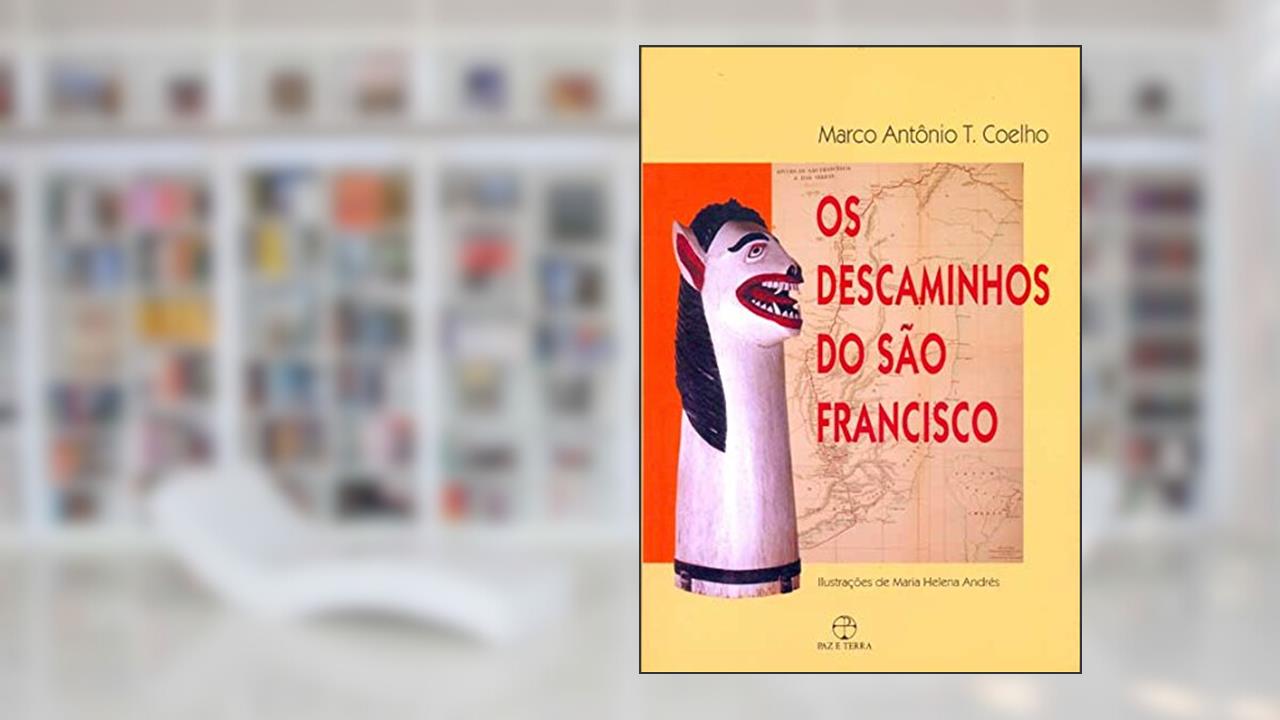 Os Descaminhos do São Francisco, do autor Marco Antonio Coelho