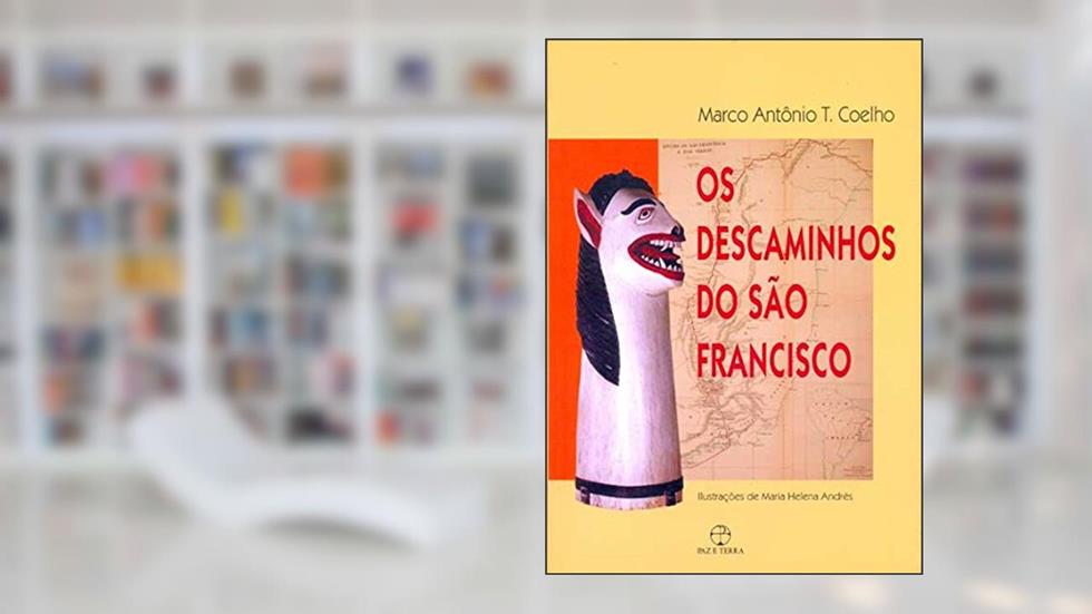 Os Descaminhos do São Francisco, do autor Marco Antonio Coelho